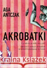 Akrobatki Aga Antczak 9788368101270