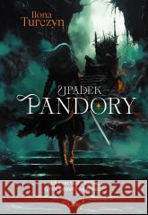 Upadek Pandory Ilona Turczyn 9788368101560