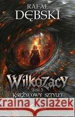 Wilkozacy T.3 Księżycowy Sztylet Rafał Dębski 9788368102482