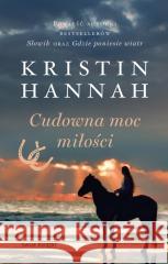 Cudowna moc miłości Kristin Hannah 9788368109696