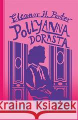 Pollyanna dorasta Porter Eleanor H. 9788368121681