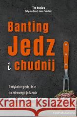 Banting. Jedz i chudnij Tim Noakes, Sally-Ann Creed, Jonno Proudfooot 9788368126075