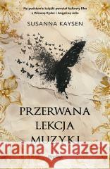 Przerwana lekcja muzyki Susanna Kaysen 9788368135411