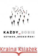 Każdy sobie Szymon Brzeziński 9788368140194