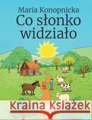 Co słonko widziało Konopnicka Maria 9788368140620