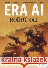 ERA AI. Robot Oli Robert Zaręba 9788368148077