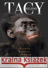 Tacy byliśmy. Historia ewolucji człowieka Guido Barbujani 9788368153507