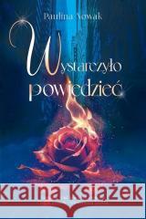 Wystarczyło powiedzieć Paulina Nowak 9788368177329