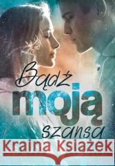 Bądź moją szansą Sagan Beata 9788368177626