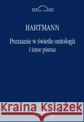Poznanie w świetle ontologii i inne pisma Hartman 9788368182132
