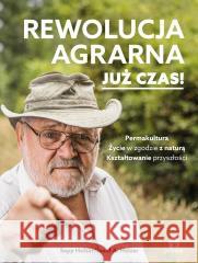 Rewolucja agrarna już czas! Holzer Sepp, Josef A. Holzer 9788368200089