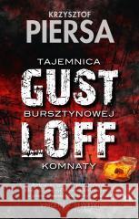 Gustloff. Tajemnica bursztynowej komnaty Krzysztof Piersa 9788368205015