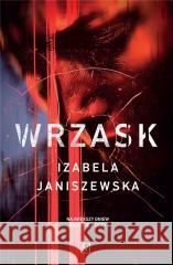 Wrzask w.2 Izabela Janiszewska 9788368217179