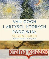 Van Gogh i artyści, których podziwiał Steven Naifeh 9788368218015