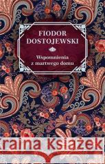 Wspomnienia z martwego domu Fiodor Dostojewski 9788368218824