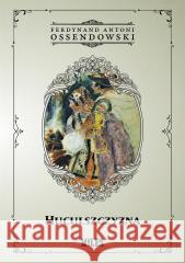 Huculszczyzna: Gorgany i Czarnochora Ferdynand Antoni Ossendowski 9788368220001