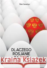 Dlaczego Rosjanie są inni Piotr Gursztyn 9788368221183