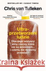 Ultraprzetworzeni ludzie. Dlaczego wszyscy jemy... Chris van Tulleken 9788368226164