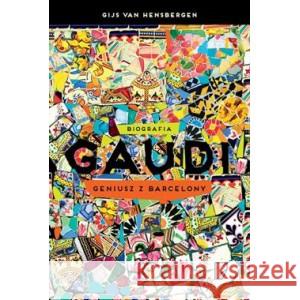 Gaudi. Geniusz z Barcelony HENSBERGEN GIJS VAN 9788368226270