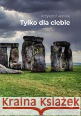 Tylko dla Ciebie Krzysztof Kontek 9788368239508