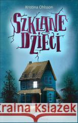 Szklane dzieci Kristina Ohlsson 9788368242829