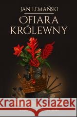 Ofiara królewny Jan Lemański 9788368257908