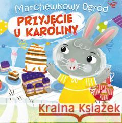 Marchewkowy ogród T.2 Przyjęcie u Karoliny Kamila Gurynowicz 9788368258042