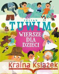 Julian Tuwim. Wiersze dla dzieci Julian Tuwim 9788368258653