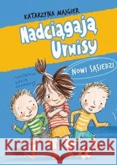 Nadciągają Urwisy. Nowi sąsiedzi Katarzyna Majgier 9788368258691