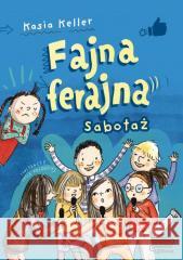 Fajna ferajna T.3 Sabotaż BR Kasia Keller 9788368258912