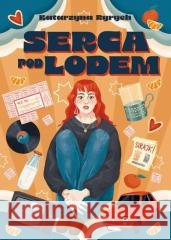 Serca pod lodem Katarzyna Ryrych 9788368258998