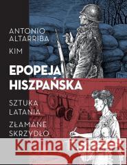 Epopeja hiszpańska: Sztuka latania. Złamane skrzydło Kim, Altarriba Antonio 9788368259063