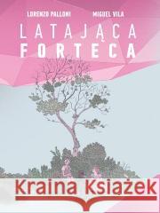 Latająca forteca Lorenzo Palloni, Miguel Vila 9788368259452