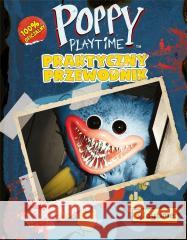 Poppy Playtime. Praktyczny przewodnik praca zbiorowa 9788368262018