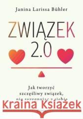 Związek 2.0. Jak tworzyć szczęśliwy związek... Buhler Janina Larissa 9788368262551