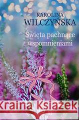 Święta pachnące wspomnieniami Karolina Wilczyńska 9788368263060