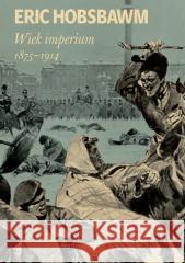 Wiek imperium: 1875-1914 Eric Hobsbawm 9788368267297