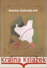 300 mil na wschód Kołomijczuk Bohdan 9788368273106