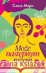 Może następnym razem Cesca Major 9788368283655