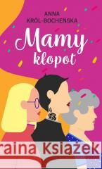 Mamy kłopot Anna Król-Bocheńska 9788368293043