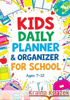 Kids Daily Planner & Organizer for School: Colorful Pages for Weekly Goals, Daily Routines, Chores and Creative Activities for Girls and Boys Childlike Mischievous 9788368294682 Childlike Mischievous