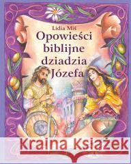 Opowieści biblijne dziadzia Józefa T.5 Lidia Miś 9788368304107