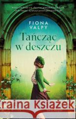 Tańcząc w deszczu Fiona Valpy 9788368350449