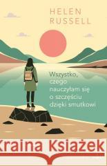 Wszystko, czego nauczyłam się o szczęściu dzięki.. Helen Russell 9788368352603