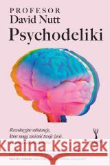 Psychodeliki. Rewolucyjne substancje.. David Nutt 9788368352627