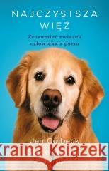 Najczystsza więź. Zrozumieć związek człowieka... Jen Goldbeck, Stacey Colino 9788368367140