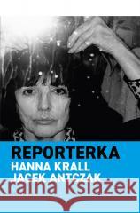Reporterka Hanna Krall, Jacek Antczak 9788368367348