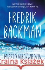 Miasto Niedźwiedzia T.1 Fredrik Backman 9788368367478