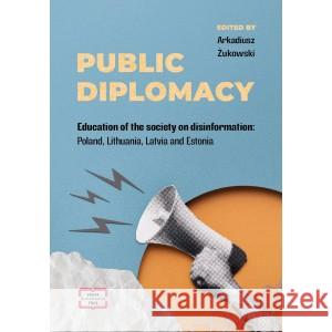Public Diplomacy Żukowski Arkadiusz 9788368368147
