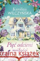 Pięć odcieni miłości Karolina Wilczyńska 9788368370157